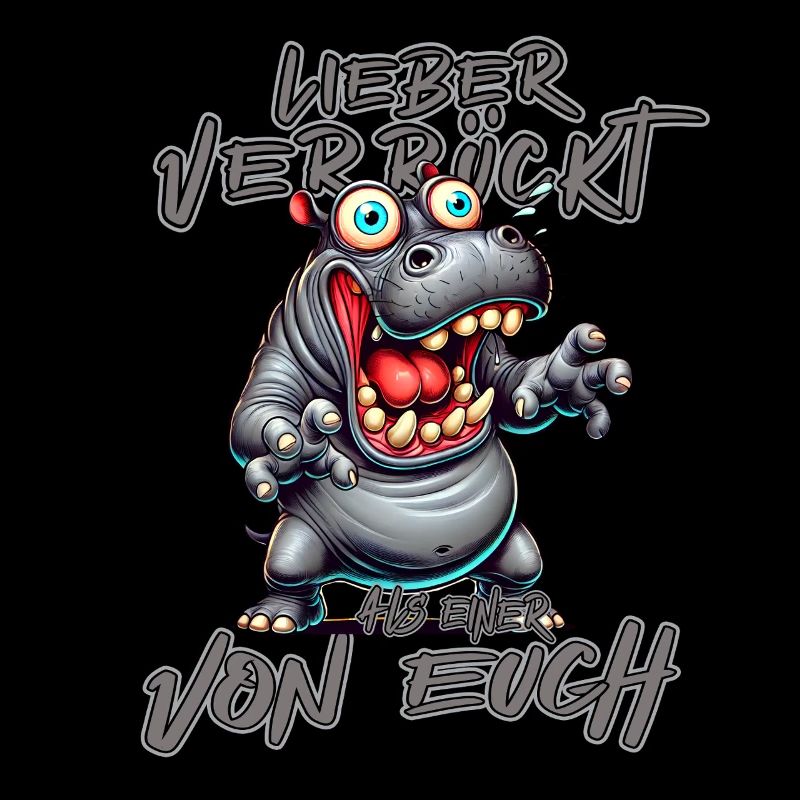 Nilpferd Lieber verrückt als einer von euch