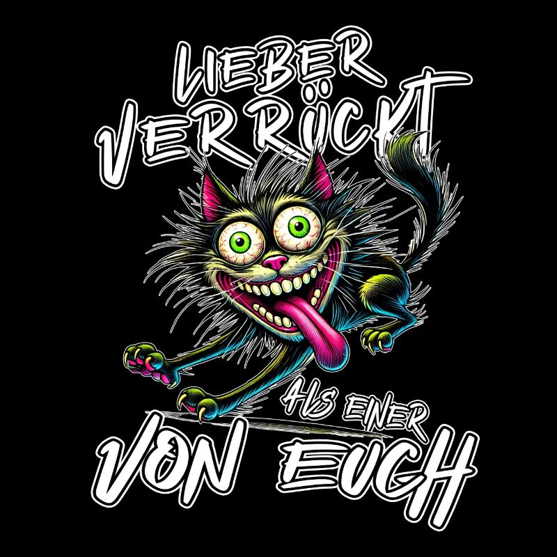 Verrückte Katze Lieber verrückt als einer von euch