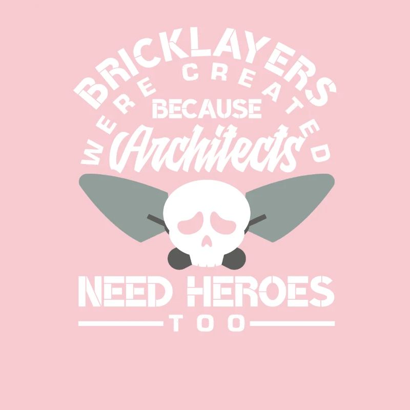 Bricklayers: Because architects also need heroes