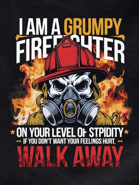 GRUMPY FIREFIGHTHER