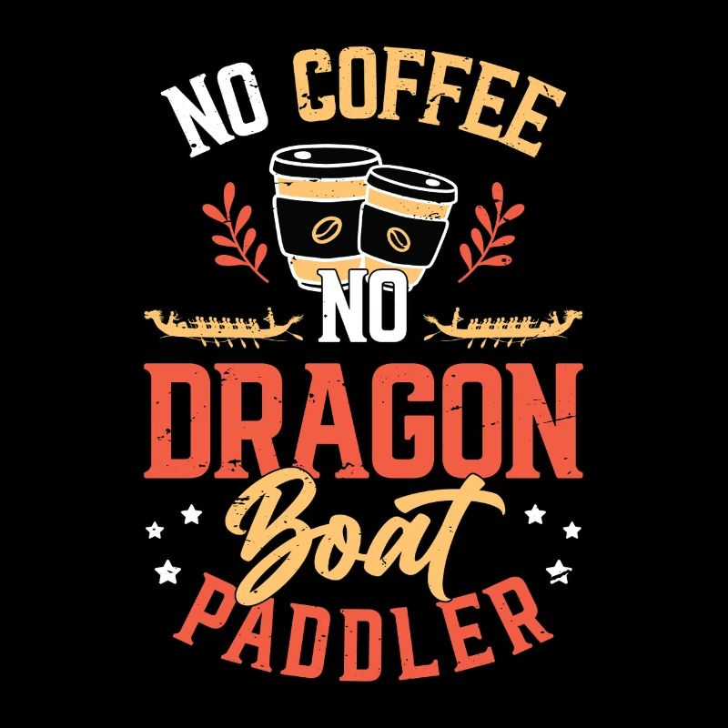 Dragon Bateau Pas de Café Pas de Paddle Amateur de Café