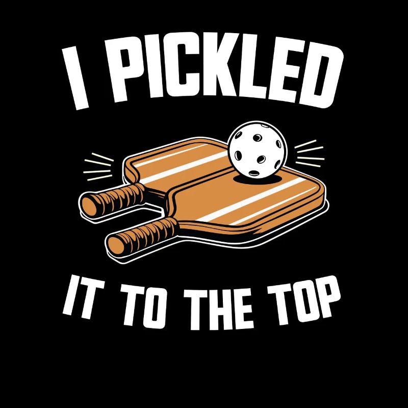 I Pickled It To The Top Pickleball Geschenk