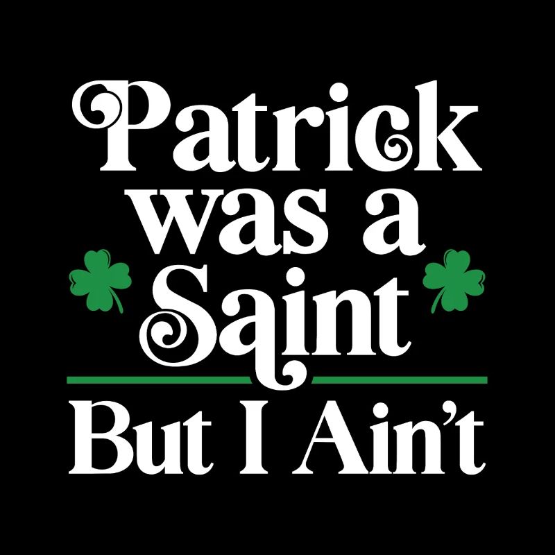 Patrick était un Saint, mais pas moi