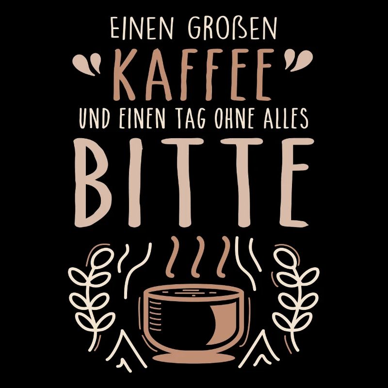 Einen großen Kaffee und einen Tag ohne alles bitte