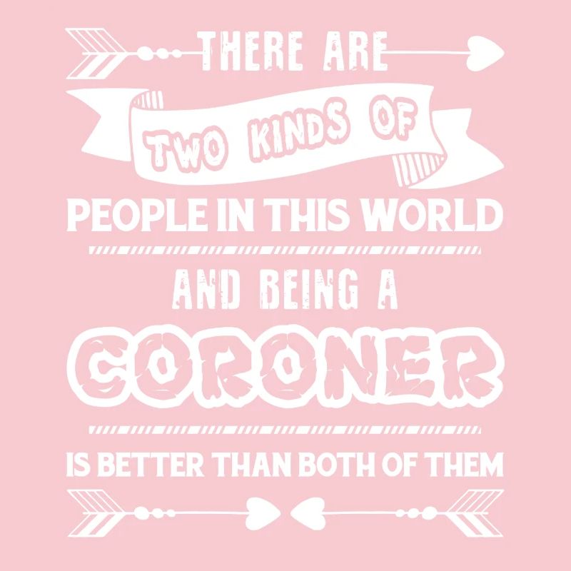 Coroner Being A Coroner