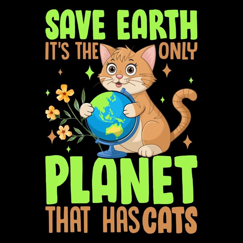 Save Earth it's the only planet that has cats