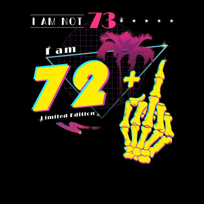 Ich bin nicht 73, ich bin 72 + Mittelfinger - Vintage