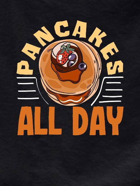 Pancakes all day enjoyment