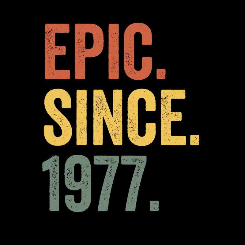 Epic Since 1977 Geburtsjahr Geburtstag