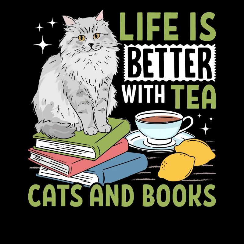 Life Is Better With Tea Cats And Books