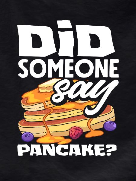 Pancakes Are there pancakes?