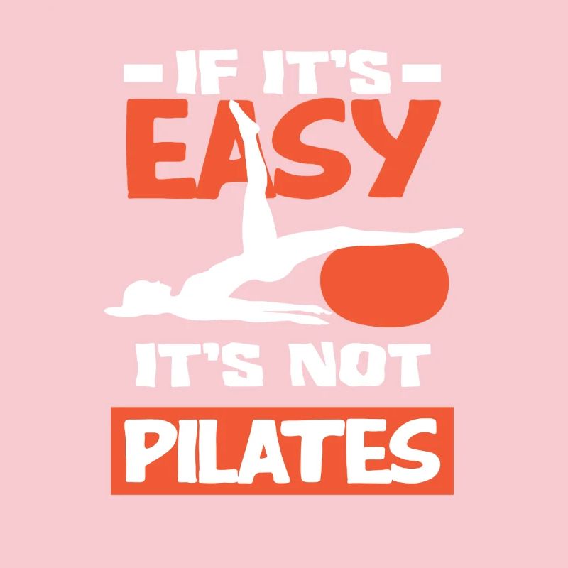 Pilates - If It's Easy, It's Not Pilates