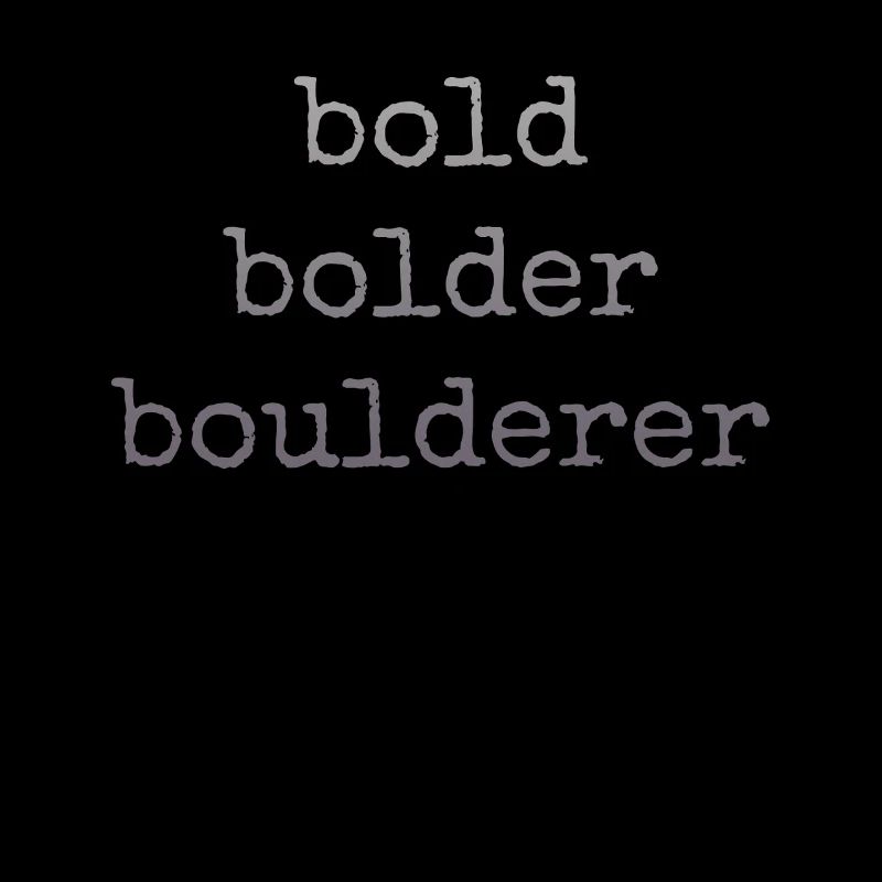 Bouldering Bold Bolder Boulderer