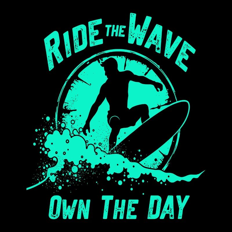 Surfer Ride the Wave – Own the Day Saying