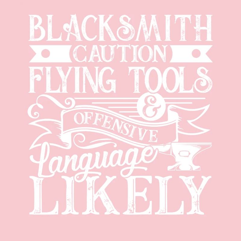 Blacksmith Caution Flying Tools Offensive Language