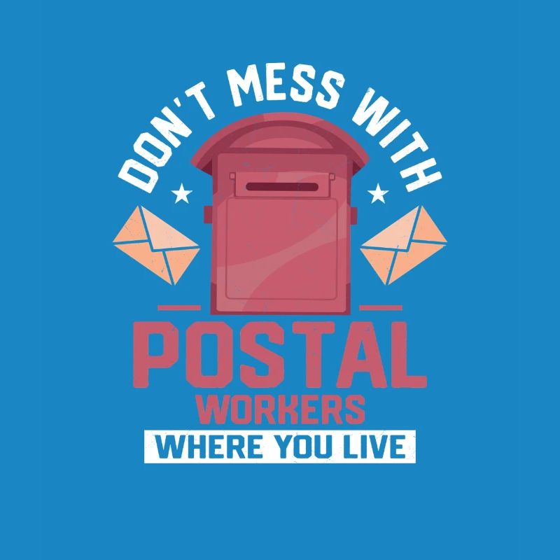 Don't Mess With Postal Workers Mailman Mail