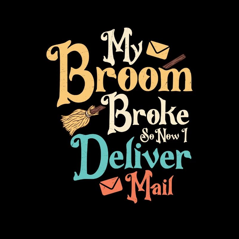 My Broom Broke So Now I Deliver Mail Mailman Posta