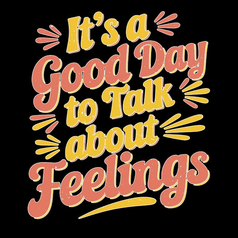 It's A Good Day To Talk About Feelings