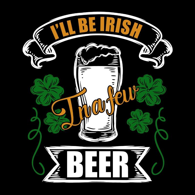 St Patrick's Day I Will Be Irish
