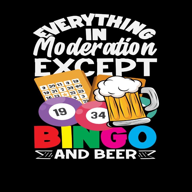 Everything in moderation except bingo and beer