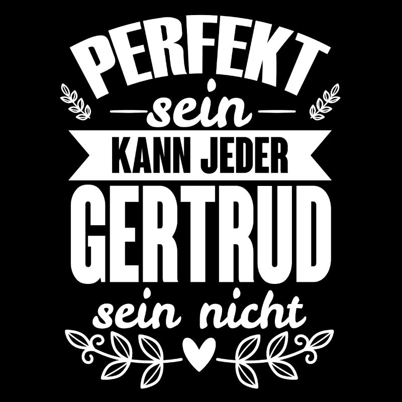 Gertrud - Perfekt Sein Kann Jeder Gertrud Nicht