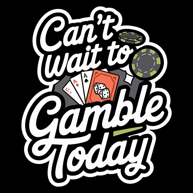 Can't Wait To Gamble Today 8