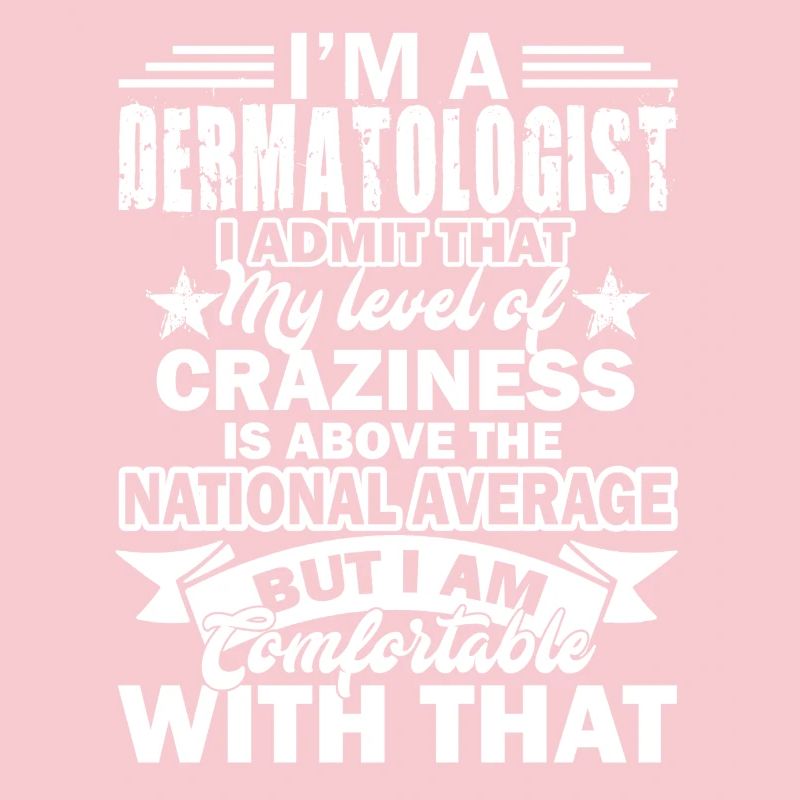 Dermatologist I Am A Dermatologist