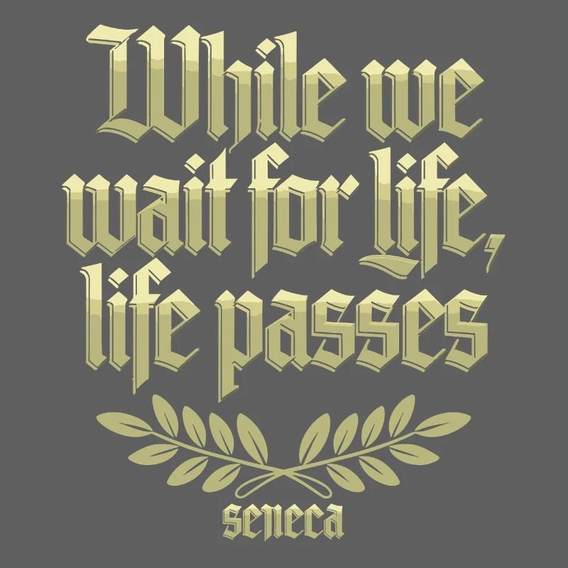 Seneca | While We Wait for Life, Life Passes