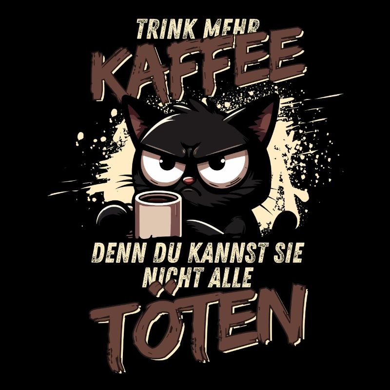 Trink mehr Kaffee – schwarzer Humor Katze