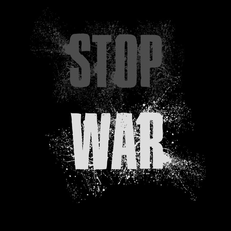 STOP WAR – NO WAR - PEACE