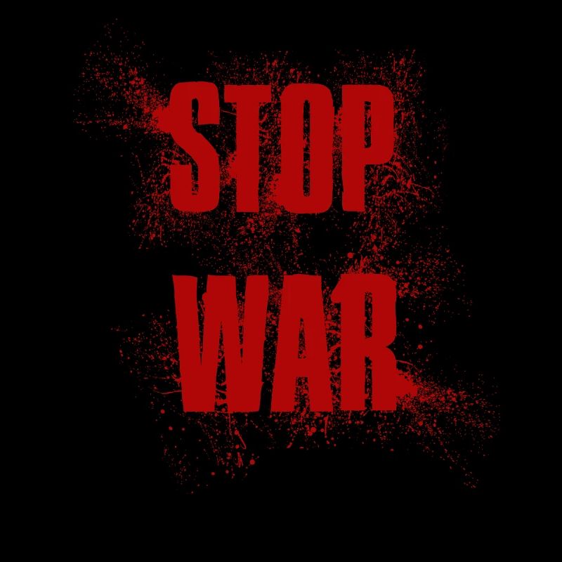 STOP WAR – NO WAR - PEACE