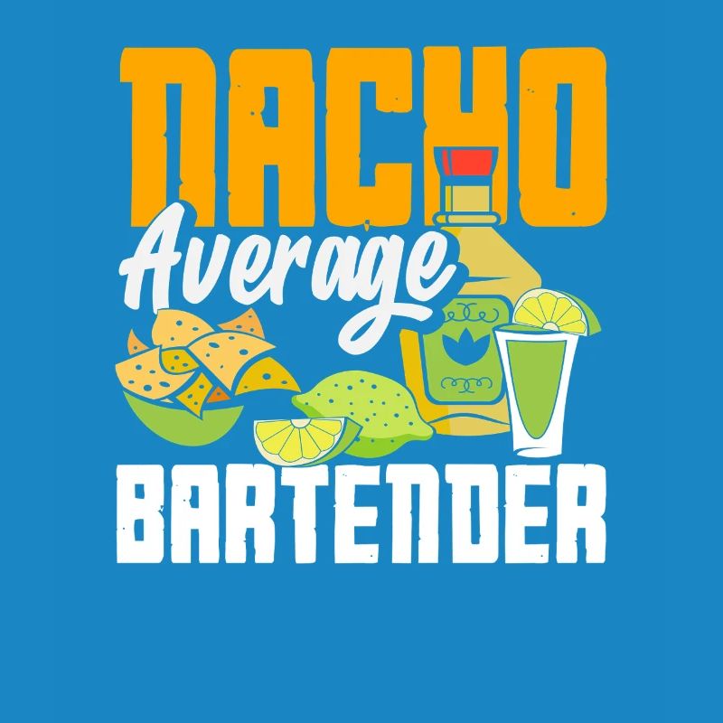 Nacho Average Bartender Saying Design