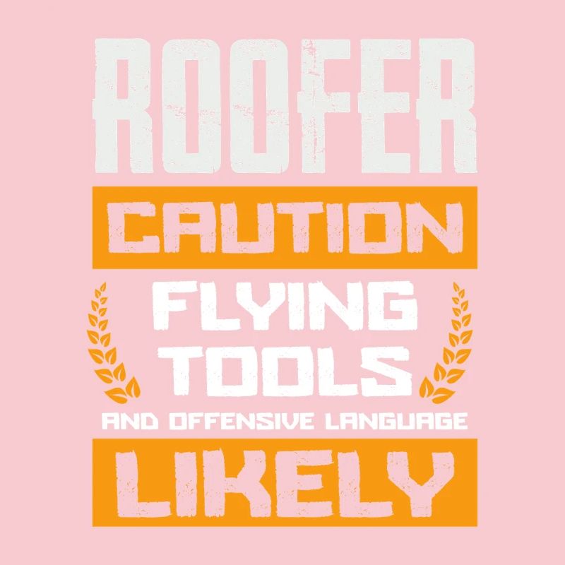 Roofer Warning Flying Tools And Language