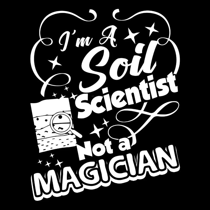 Soil Scientist I am A Soil Scientist