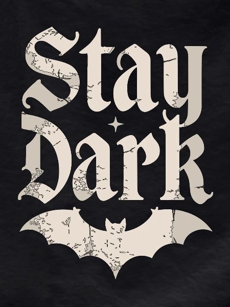 STAY DARK