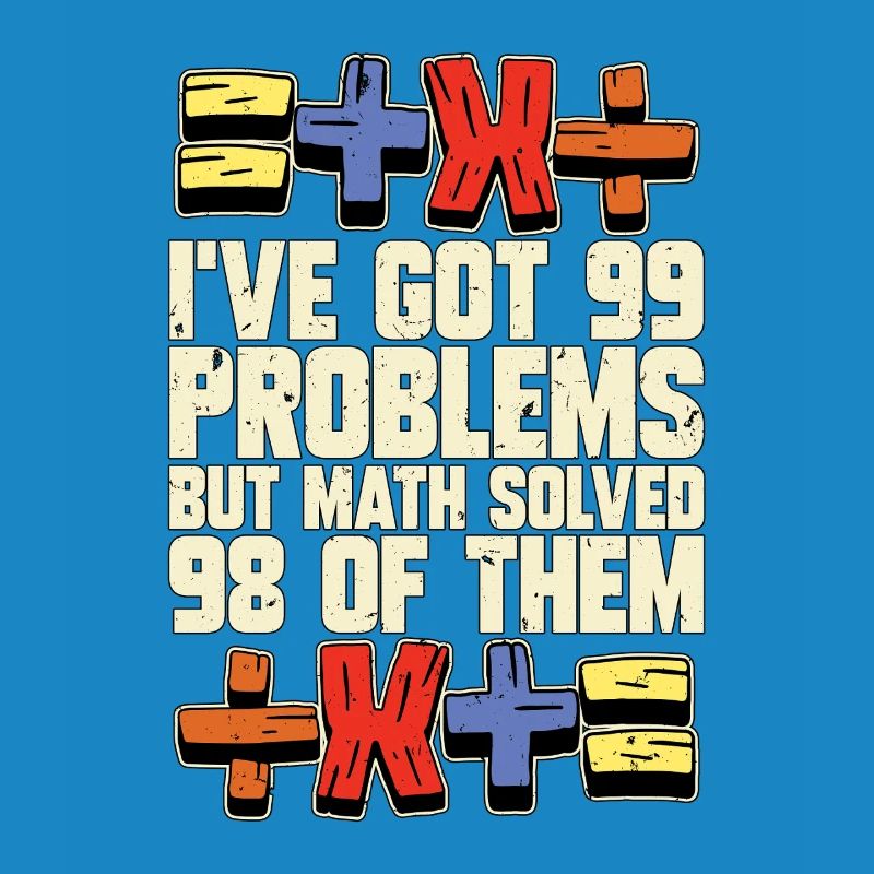 Mathematician I've Got 99 Problems Statistician