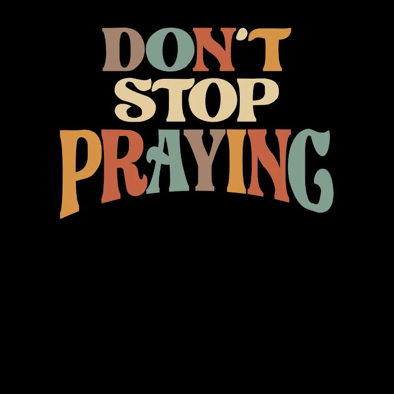 Don't Stop Praying Christian Encouragement