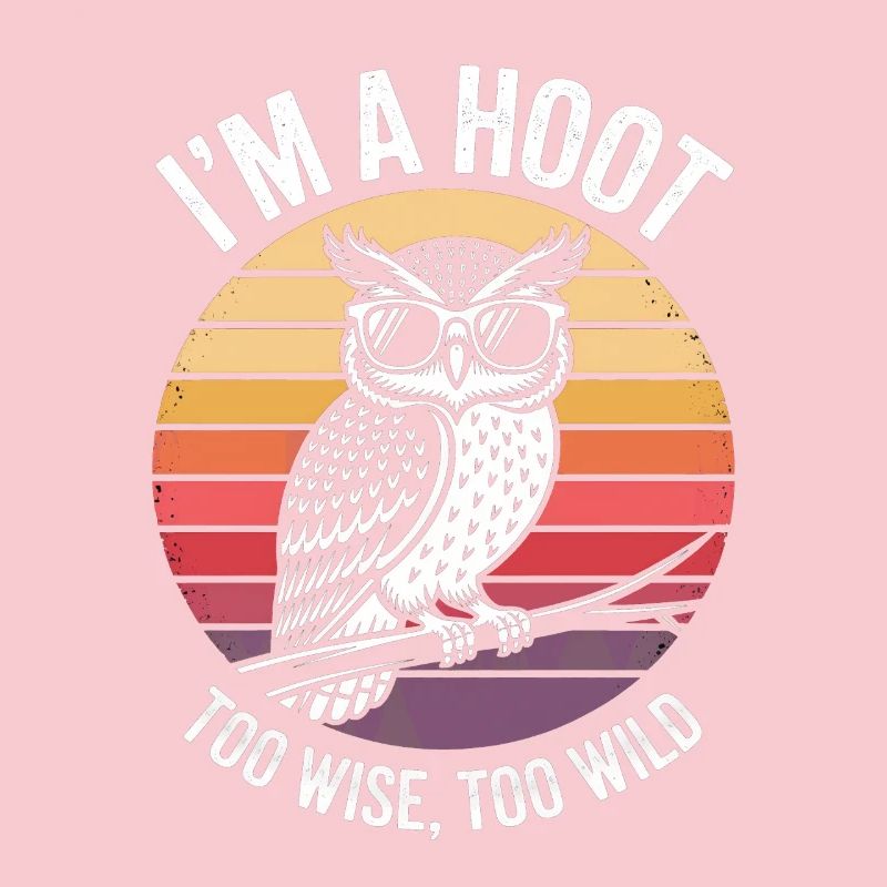 I ́M A Hoot Too Wise, Too Wild