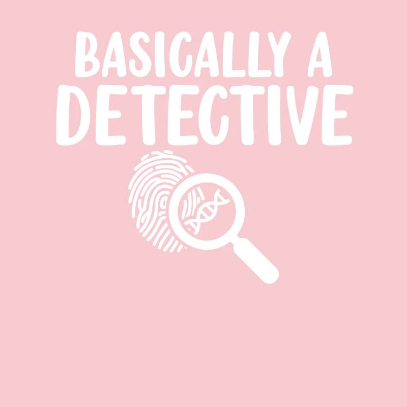 Basically A Detective Forensic Scientist Funny
