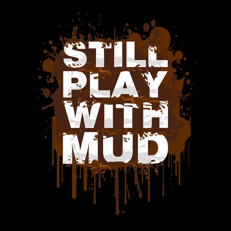 Still play with mud Schlammlauf Mud Run Muddy Race
