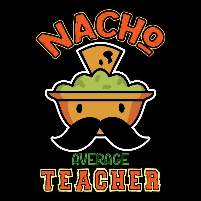 Nacho Average Teacher Humor Design