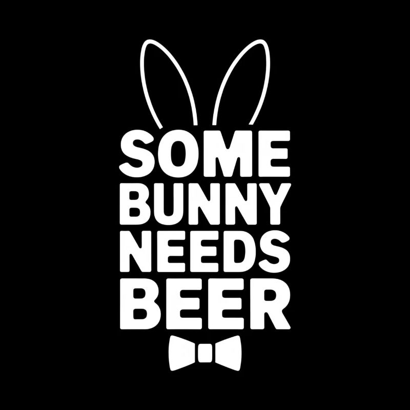 Some Bunny Needs Beer Funny Easter Motif