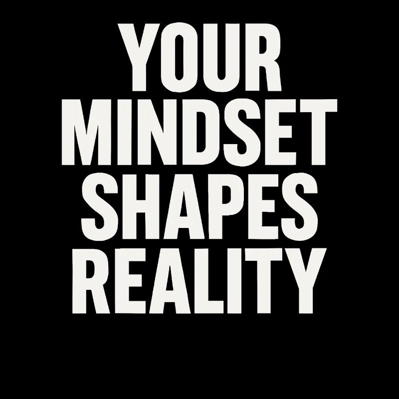 Your mindset shapes reality