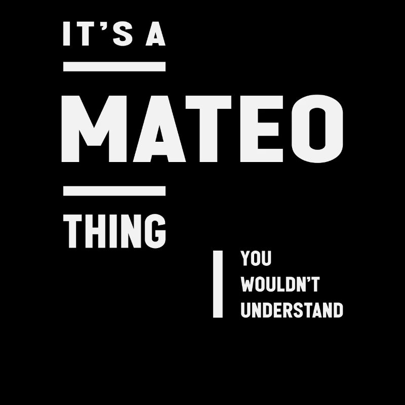 It's a Mateo Thing Funny Name Mateo