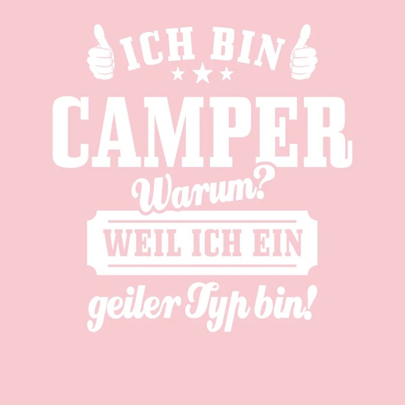 Ich bin Camper weil ich ein geiler Typ bin, Spruch