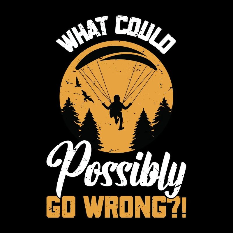 Paragliding What Could Possibly Go Wrong Skydiver