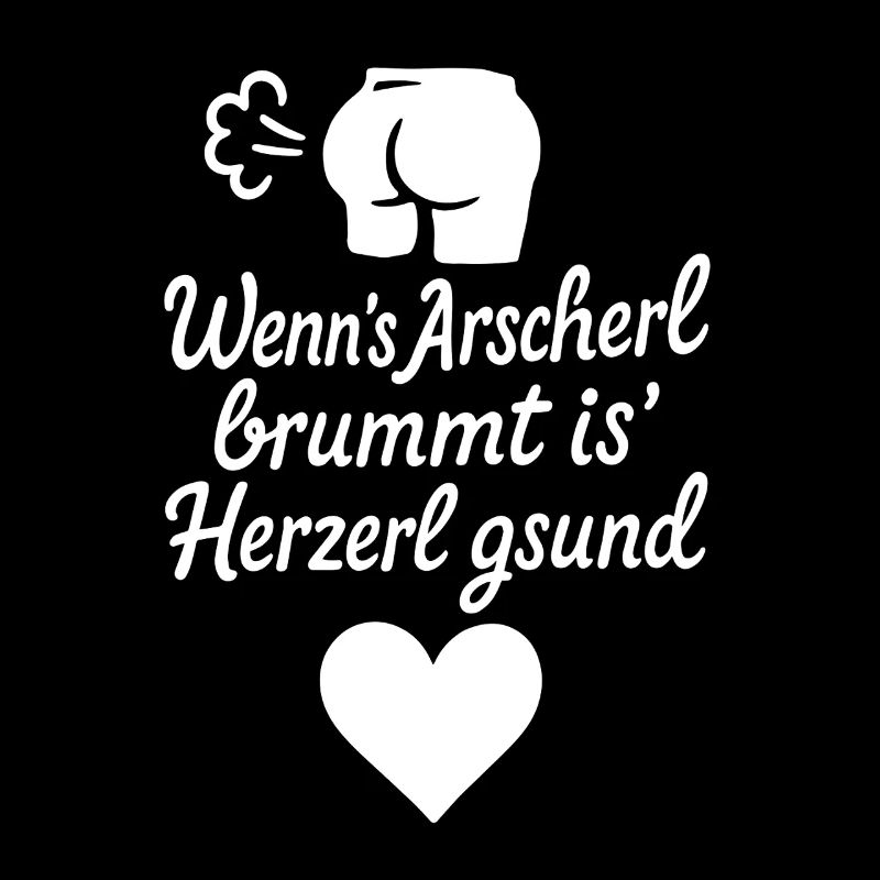 Wenns Arscherl brummt is Herzerl gsund