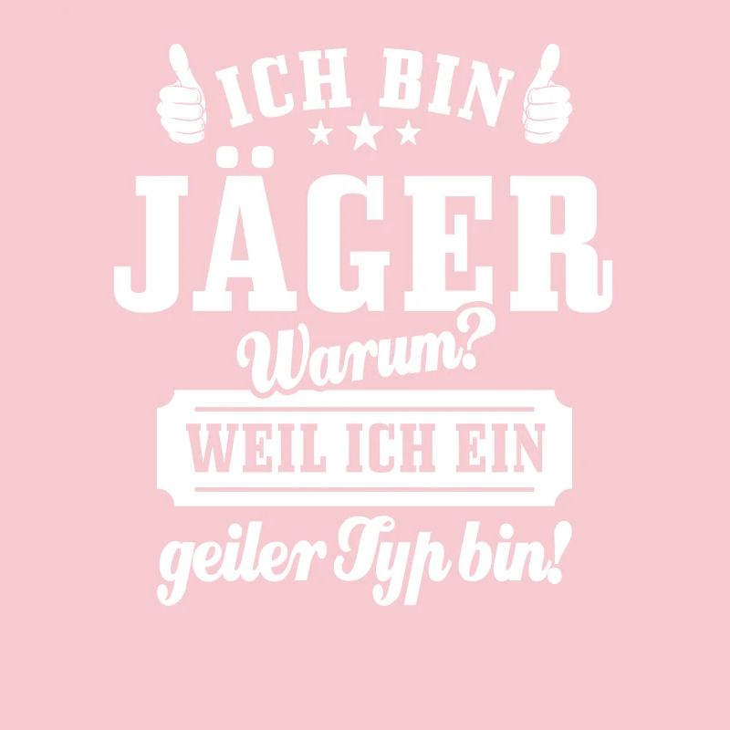 Ich bin Jäger weil ich ein geiler Typ bin