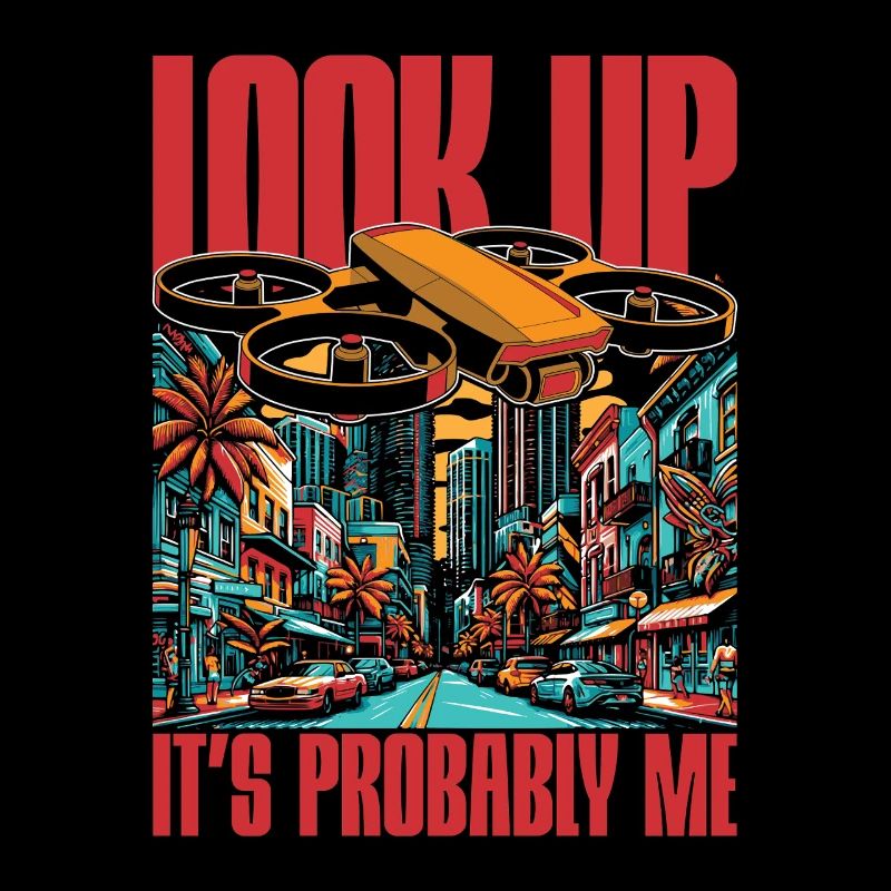 Drone Enthusiast Look Up It's Probably Drone Pilot