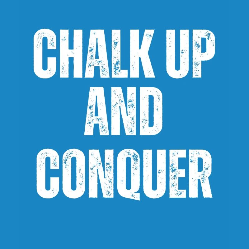 Boulderer Chalk Up and Conquer Bouldering
